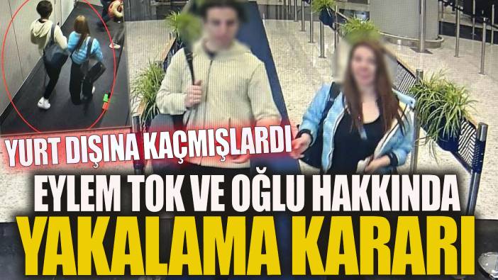 Yurt dışına kaçan yazar Eylem Tok ve oğlu hakkında tutuklama kararı çıkarıldı