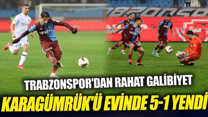 Trabzonspor'dan rahat galibiyet 'Karagümrük'ü evinde 5-1 yendi'