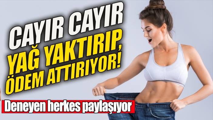 Cayır cayır yağ yaktırıp ödem attırıyor 'Deneyen herkes paylaşıyor'