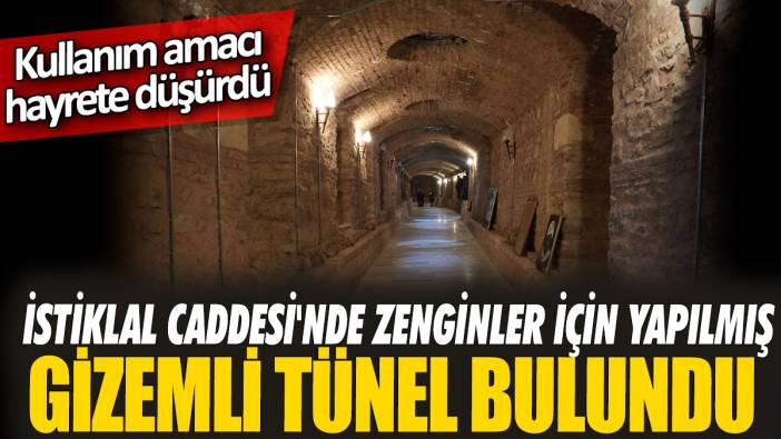 İstiklal Caddesi'nde zenginler için yapılmış gizemli tünel bulundu  ‘Kullanım amacı hayrete düşürdü’