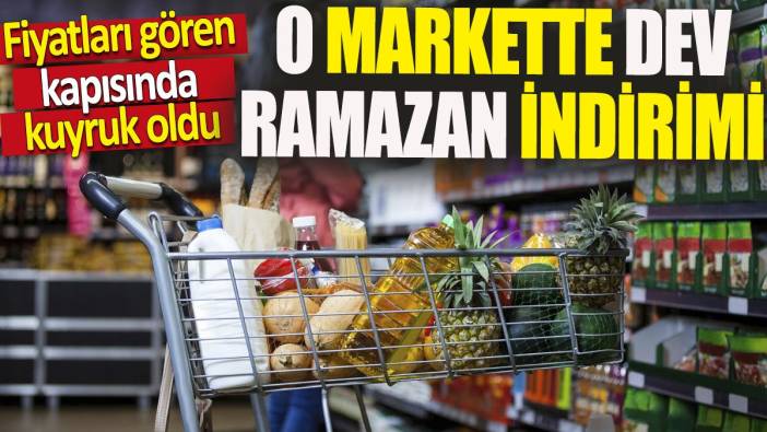 O markette dev ramazan indirimi 'Fiyatları gören kapısında kuyruk oldu'