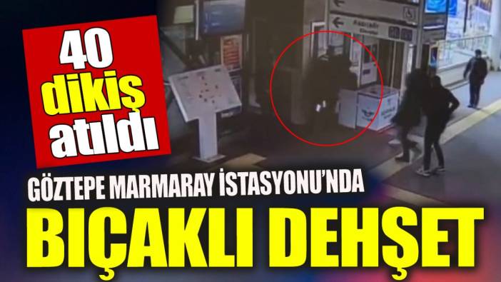 Marmaray'da bıçaklı dehşet '40 dikiş atıldı'