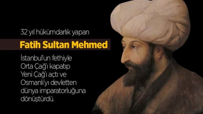 Çağ açıp çağ kapatan padişah: Fatih Sultan Mehmet