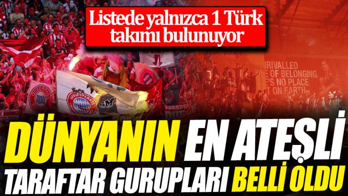Dünyanın en ateşli taraftar gurupları belli oldu 'Listede yalnızca 1 Türk takımı bulunuyor'