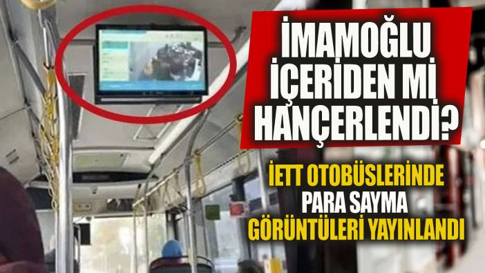 Para sayma görüntüleri İETT otobüslerinde  yayınlandı 'İmamoğlu içerden mi hançerlendi'