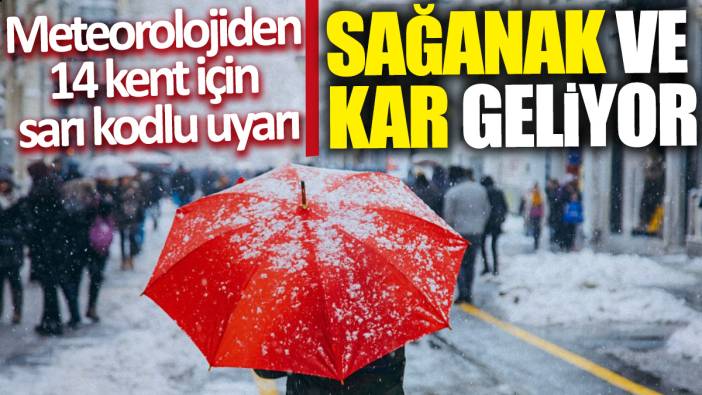 Meteorolojiden 14 kent için sarı kodlu uyarı 'Sağanak ve kar geliyor'