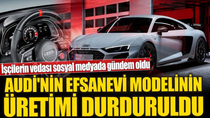 Audi'nin efsanevi modelinin üretimi durduruldu 'İşçilerin vedası sosyal medyada gündem oldu