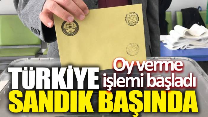 Türkiye sandık başında 'Oy verme işlemi başladı'