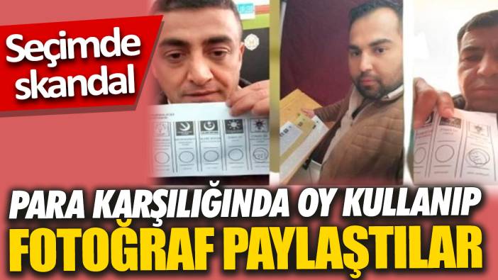 Para karşılığında oy kullanıp fotoğraf paylaştılar ‘Seçimde skandal’
