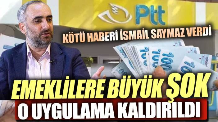Emekliye büyük şok O uygulama kaldırıldı Kötü haberi İsmail Saymaz verdi