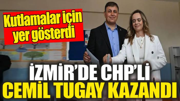 İzmir'de CHP'li Cemil Tugay kazandı 'Kutlamalar için davet etti'