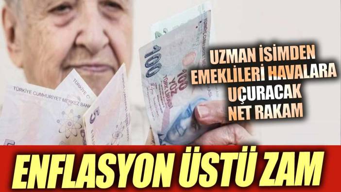 Enflasyon üzeri zam SGK uzmanından emeklileri sevindirecek net rakam
