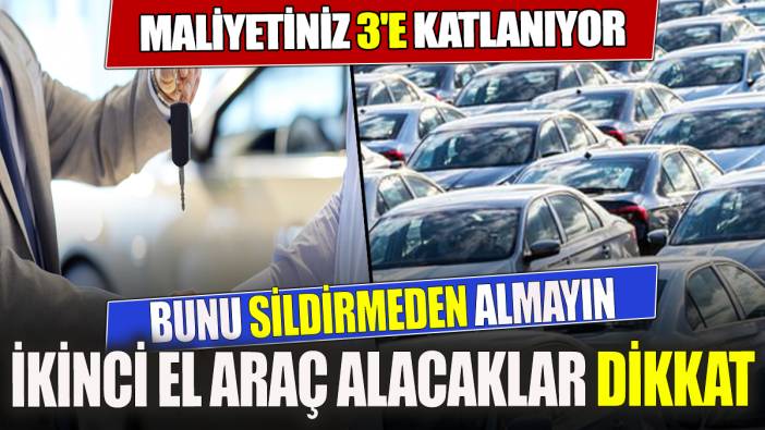 İkinci el araç alacaklar dikkat Bunu sildirmeden almayın Maliyetiniz 3'e katlanıyor