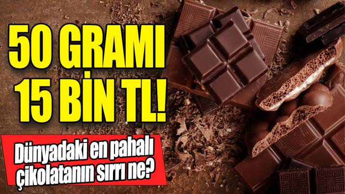 50 gramı 15 bin TL  'Dünyanın en pahalı çikolatasının sırrı ne'