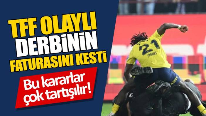 TFF Trabzonspor-Fenerbahçe maçının faturasını kesti