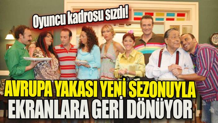 Avrupa Yakası yeni sezonuyla ekranlara geri dönüyor 'Oyuncu kadrosu sızdı'