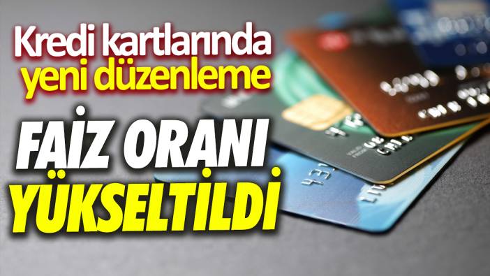 Kredi kartlarında yeni düzenleme Faiz oranı yükseltildi