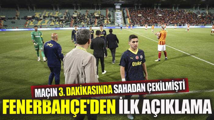 Maçın 3. dakikasında sahadan çekilmişti Fenerbahçe'den ilk açıklama