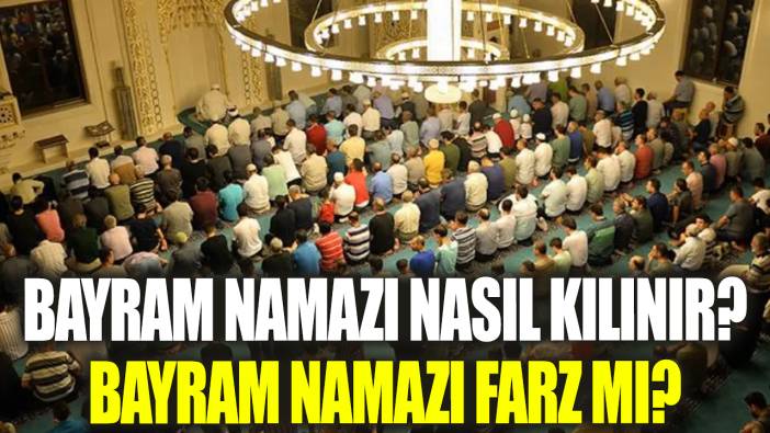 Bayram namazı nasıl kılınır? Bayram namazı farz mı? Bayram namazı kaç rekat?