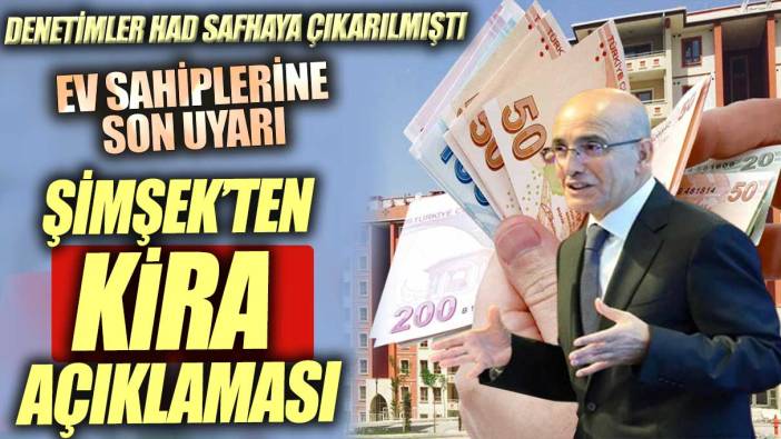 Mehmet Şimşek'ten kira açıklaması Ev sahiplerine son uyarı