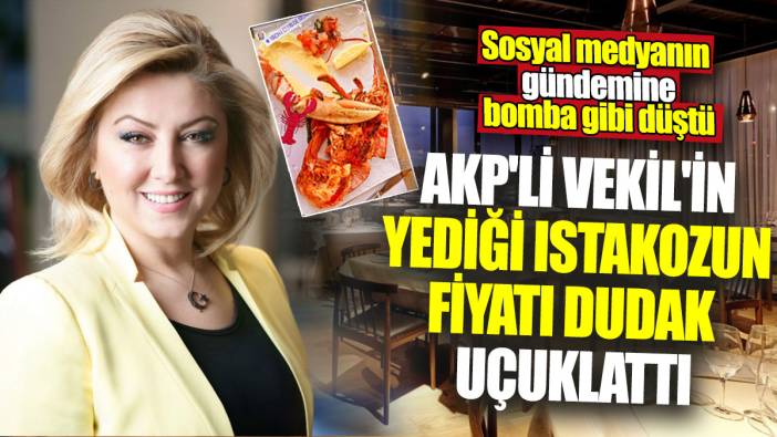 AKP'li Vekil'in yediği ıstakozun fiyatı dudak uçuklattı! Sosyal medyanın gündemine bomba gibi düştü