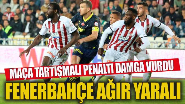 Fenerbahçe ağır yara aldı! Maça tartışmalı penaltı damga vurdu