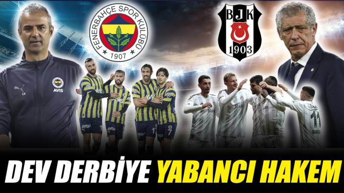 Fenerbahçe Beşiktaş derbisine yabancı hakem