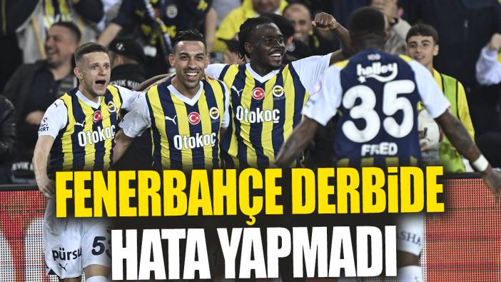 Fenerbahçe derbide hata yapmadı