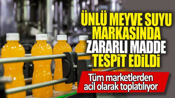 Ünlü meyve suyu markasında zararlı madde tespit edildi: Tüm marketlerden acil olarak toplatılıyor