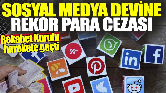 Rekabet Kurulu harekete geçti! Sosyal medya devine rekor para cezası