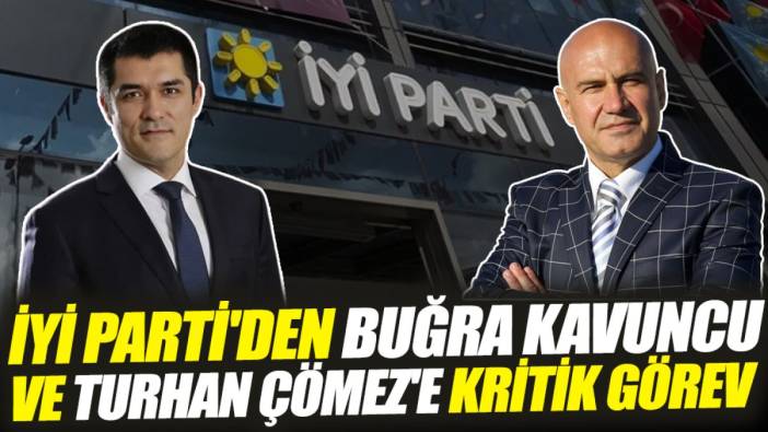İYİ Parti'den Buğra Kavuncu ve Turhan Çömez'e kritik görev