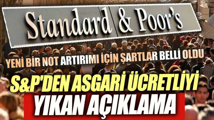 S&P'den asgari ücretliyi yıkan açıklama! Yeni not artırımı için şartlar belli oldu