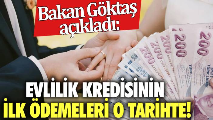 Bakan Göktaş açıkladı: Evlilik kredisinin ilk ödemeleri o tarihte!