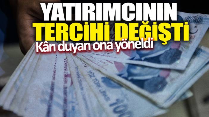 Yatırımcının tercihi değişti! Kârı duyan ona yöneldi