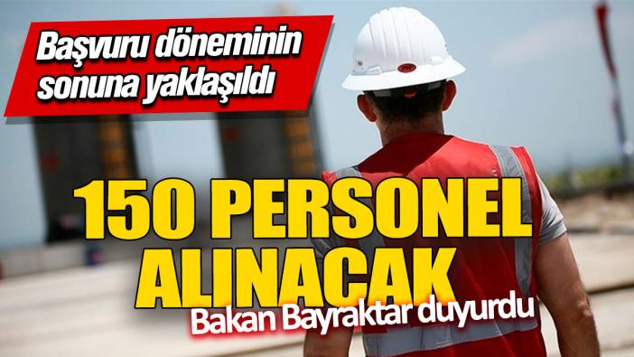 Bakan Bayraktar duyurdu: 150 personel alınacak! Başvuru döneminin sonuna yaklaşıldı