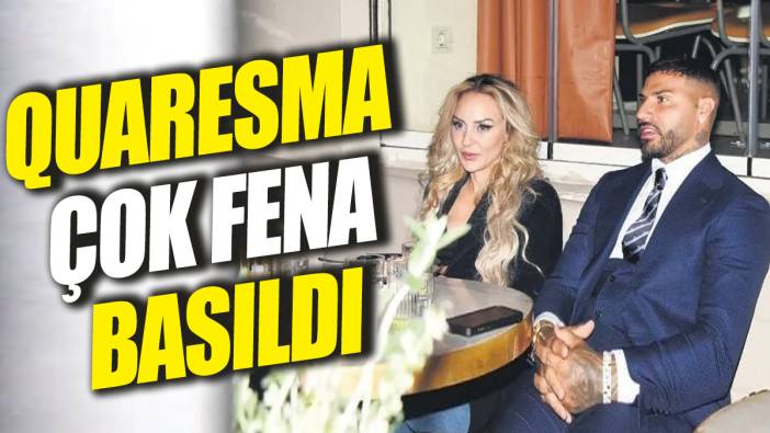 Quaresma çok fena basıldı