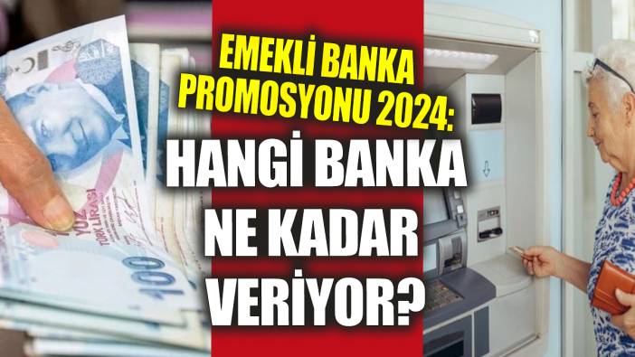 Emekli banka promosyonu 2024: Hangi banka ne kadar veriyor?