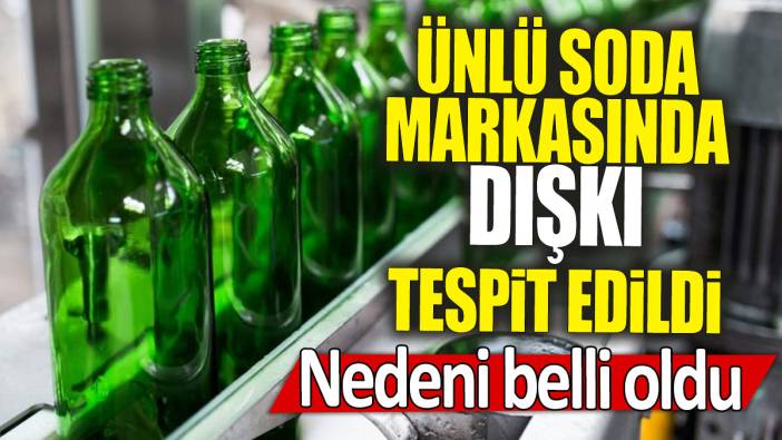 Ünlü soda markasında dışkı tespit edildi: Nedeni belli oldu