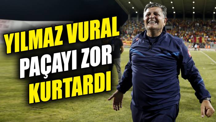 Yılmaz Vural paçayı kurtardı