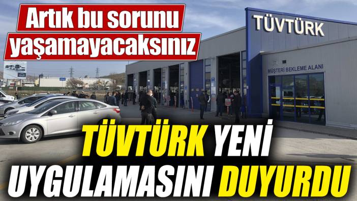 TÜVTÜRK yeni uygulamayı duyurdu! Artık bu sorunu yaşamayacaksınız