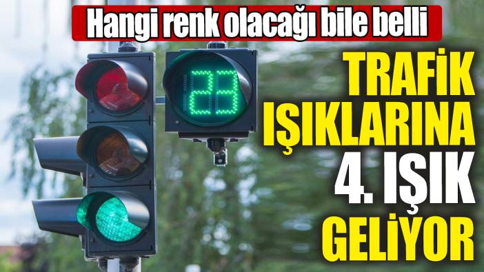 Trafik ışıklarına 4. ışık geliyor! Hangi renk olacağı bile belli