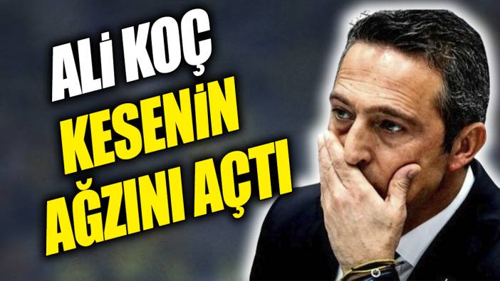Ali Koç kesenin ağzını açtı