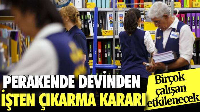 Perakende devinden işten çıkarma kararı