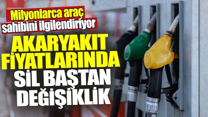 Milyonlarca araç sahibini ilgilendiriyor! Akaryakıt fiyatlarında sil baştan değişiklik