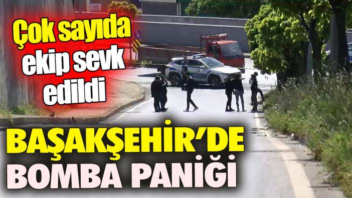 Başakşehir’de bomba paniği