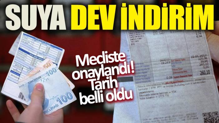 Suya dev indirim! Mecliste onaylandı 'Tarih belli oldu'