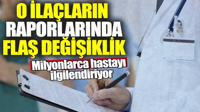 O ilaçların raporlarında flaş değişiklik! Milyonlarca hastayı ilgilendiriyor