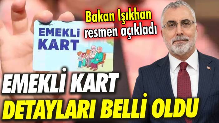 Emekli Kart detayları belli oldu 'Bakan Işıkhan canlı yayında resmen açıkladı'