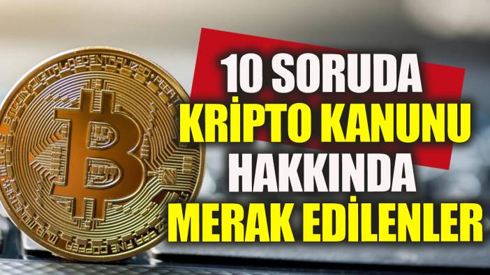10 Soruda Kripto kanunu hakkında merak edilenler