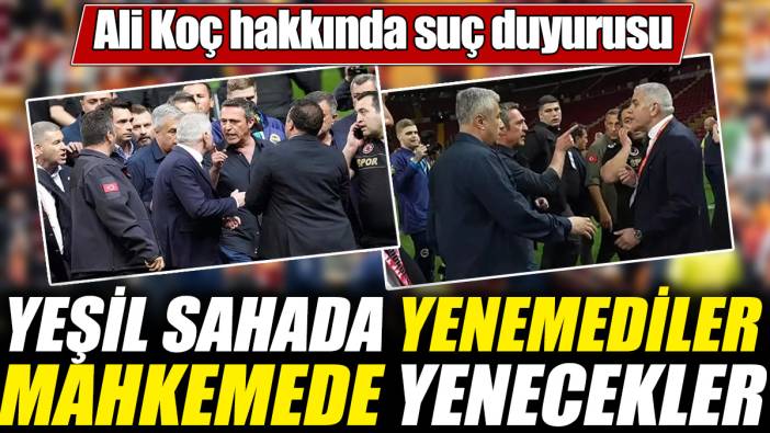 Ali Koç hakkında suç duyurusu! Yeşil sahada yenemediler mahkemede yenecekler